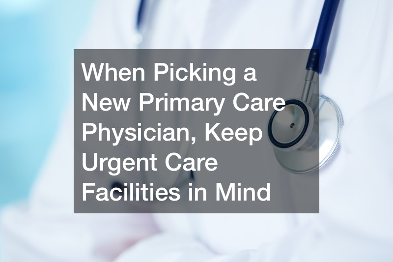 When Picking a New Primary Care Physician, Keep Urgent Care Facilities in Mind