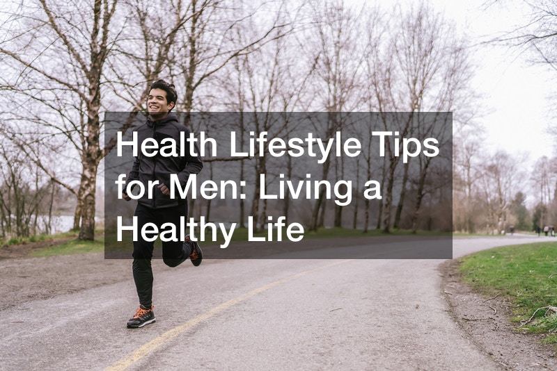 Health Lifestyle Tips for Men  Living a Healthy Life