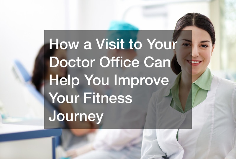 How a Visit to Your Family Doctor Office Can Help You Improve Your Health and Fitness