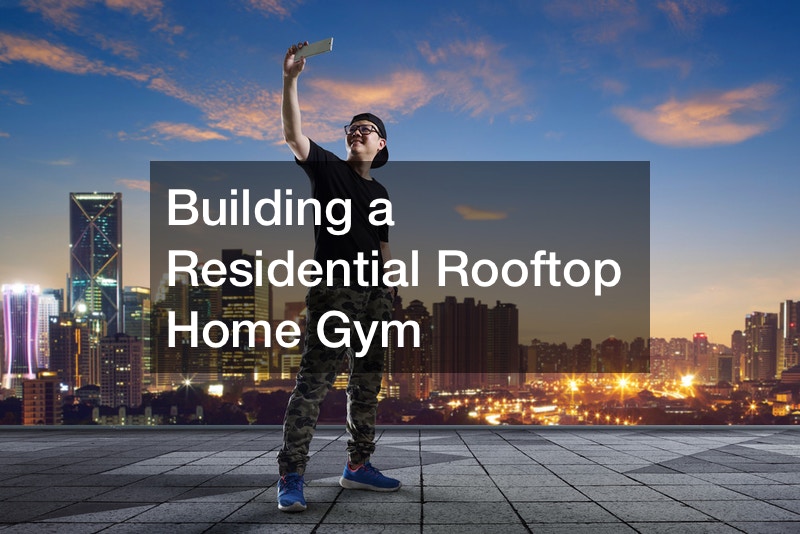 Building a Residential Rooftop Home Gym