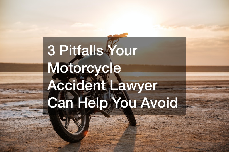 3 Pitfalls Your Motorcycle Accident Lawyer Can Help You Avoid