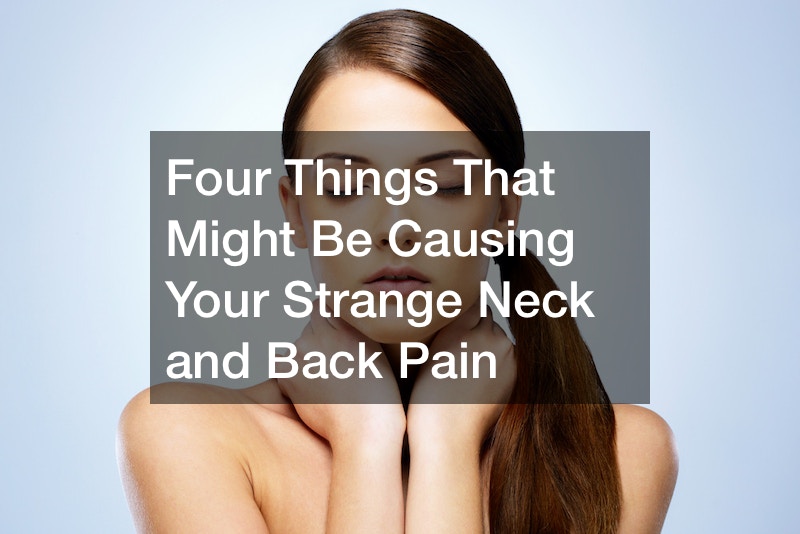 Four Things That Might Be Causing Your Strange Neck and Back Pain