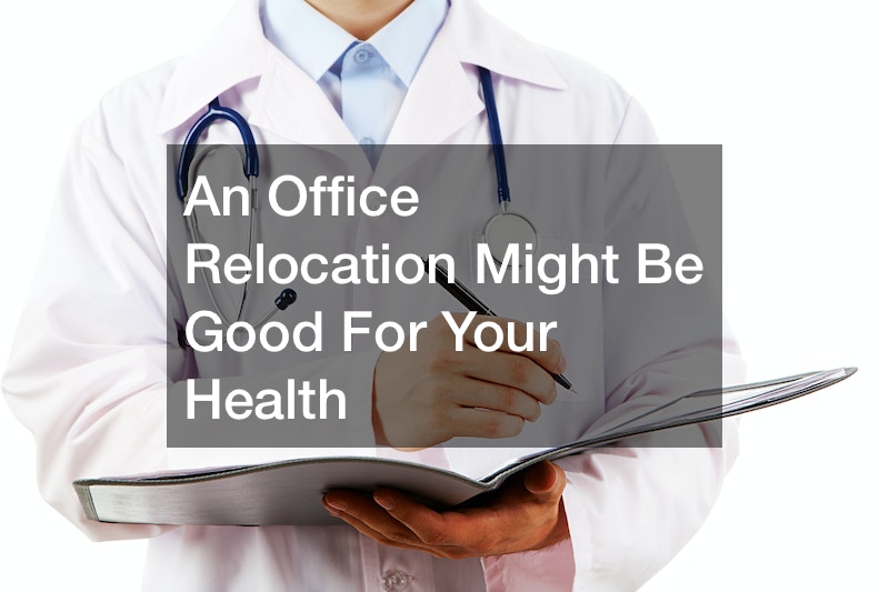 An Office Relocation Might Be Good For Your Health