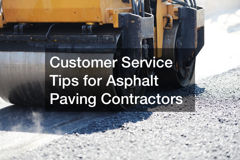 Customer Service Tips for Asphalt Paving Contractors