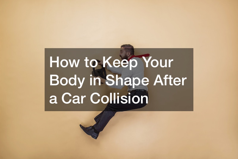 How to Keep Your Body in Shape After a Car Collision