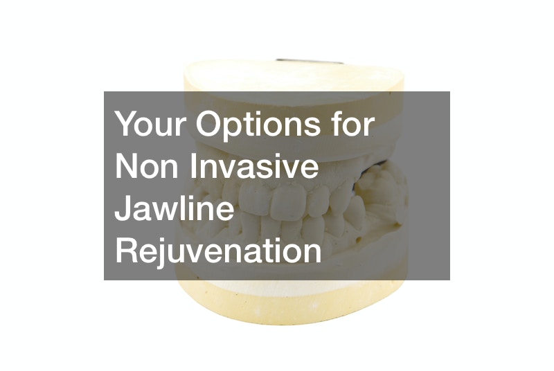 Your Options for Non Invasive Jawline Rejuvenation