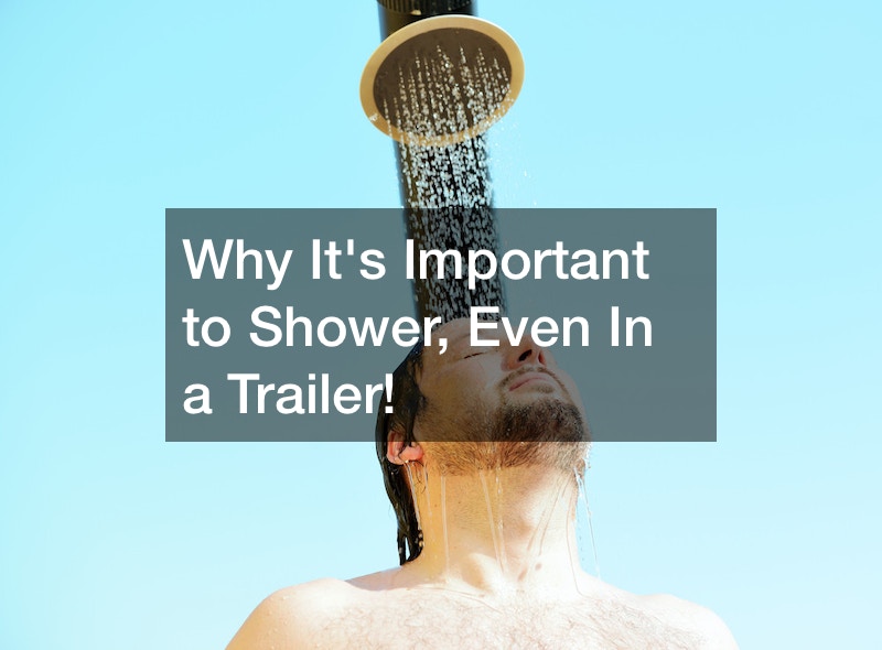 Why Its Important to Shower, Even In a Trailer!
