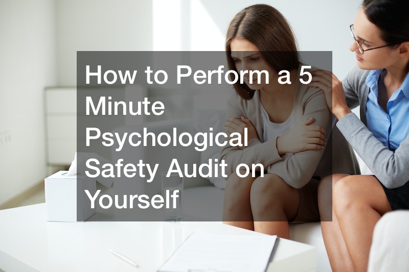 How to Perform a 5 Minute Psychological Safety Audit on Yourself