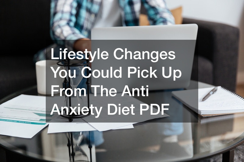 Lifestyle Changes You Could Pick Up From The Anti Anxiety Diet PDF