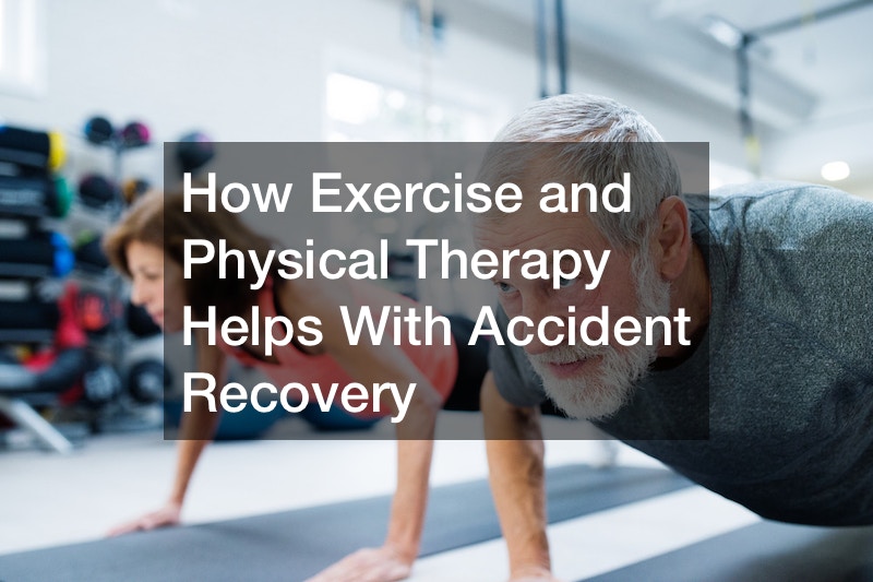 How Exercise and Physical Therapy Helps With Accident Recovery