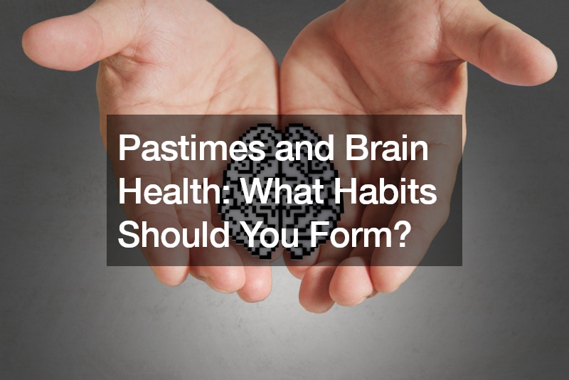 Pastimes and Brain Health  What Habits Should You Form?