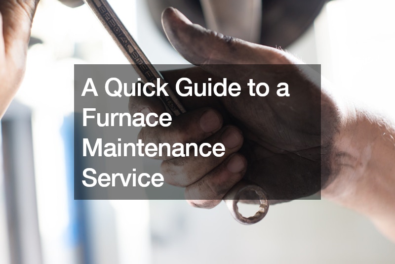 A Quick Guide to Furnace Maintenance Service