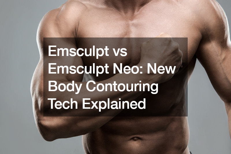 Emsculpt vs Emsculpt Neo  New Body Contouring Tech Explained