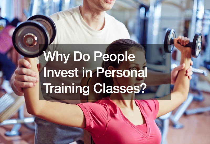 Why Do People Invest in Personal Training Classes?
