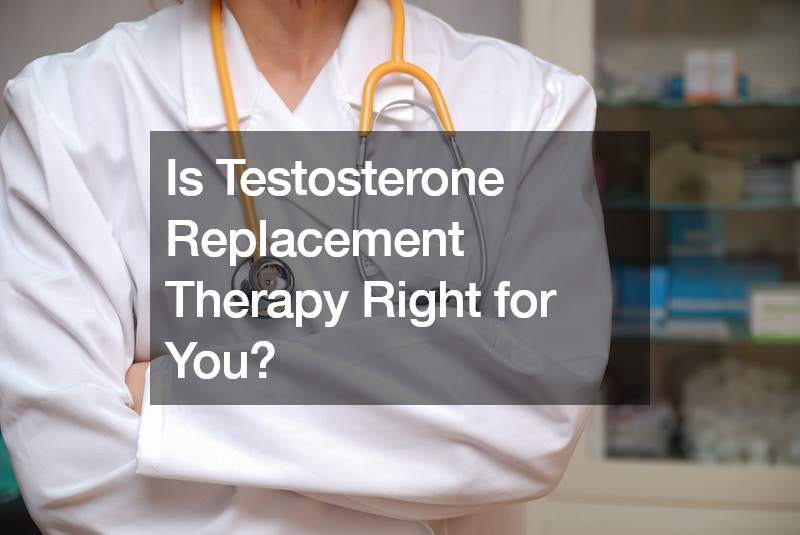 Is Testosterone Replacement Therapy Right for You?