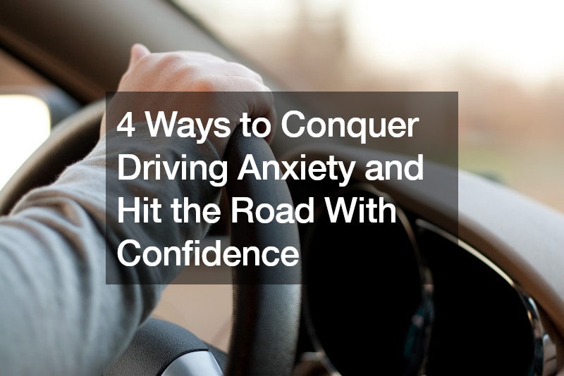 4 Ways to Conquer Driving Anxiety and Hit the Road With Confidence