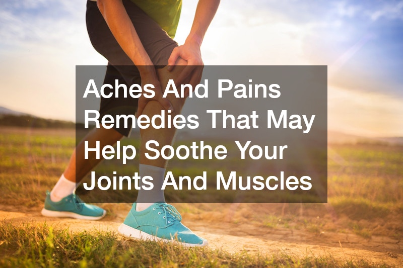 Aches And Pains Remedies That May Help Soothe Your Joints And Muscles